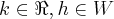 k\in\Re,h\in W