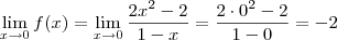 \lim_{x\to 0} f(x) = \lim_{x\to 0} \dfrac{2x^2 - 2}{1 - x} = \dfrac{2\cdot 0^2 - 2}{1 - 0} = -2
