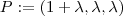 P:= (1+\lambda ,\lambda ,\lambda)