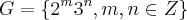 G = \{{2}^{m}{3}^{n}, m,n \in Z \} G = \{{2}^{m}{3}^{n}, m,n \in Z \}