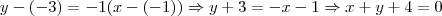 y - (-3) = -1 (x - (-1)) \Rightarrow y +3 = -x -1 \Rightarrow x + y + 4 = 0 y - (-3) = -1 (x - (-1)) \Rightarrow y +3 = -x -1 \Rightarrow x + y + 4 = 0