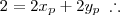 2 = 2x_p + 2y_p \;\therefore