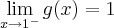 \lim_{x\rightarrow{1}^{-}}g(x)=1