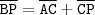 \mathtt{\overline{BP} = \overline{AC} + \overline{CP}}