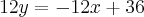12y = - 12x + 36 12y = - 12x + 36