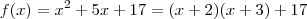 f(x) = x^2+5x +17 =(x+2)(x+3) + 17