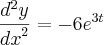 \frac{{d}^{2}y}{{dx}^{2}}= -6{e}^{3t}