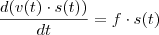 \dfrac{d(v(t)\cdot s(t))}{dt}=f\cdot s(t)