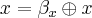 x = {\beta}_{x}\oplus x x = {\beta}_{x}\oplus x