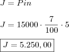 \\ J = Pin \\\\ J = 15000 \cdot \frac{7}{100} \cdot 5 \\\\ \boxed{J = 5.250,00}