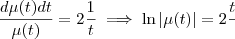 \frac{d \mu(t) dt}{\mu(t)} = 2 \frac{1}{t} \implies \ln |\mu(t)| = 2 \frac{t}