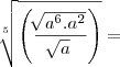 \sqrt[5]{\left(\frac{\sqrt[]{a^6.a^2}}{\sqrt[]{a}} \right)} =