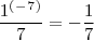 \[\frac{1^(^-^7^)}{7}= -\frac{1}{7}\]