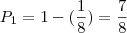 P_1 = 1 - (\frac{1}{8}) = \frac{7}{8}