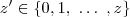 z\textquoteright \in \{0, 1, \ \dots\ , z\} z\textquoteright \in \{0, 1, \ \dots\ , z\}