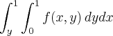 \int_{y}^{1}\int_{0}^{1}f(x,y)\,dydx \int_{y}^{1}\int_{0}^{1}f(x,y)\,dydx
