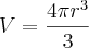 V = \frac{4\pi r^{3}}{3}