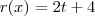 r(x) = 2t+4 r(x) = 2t+4