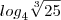 {log} _ {4} \sqrt [3] {25}