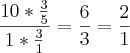 \frac{10 * \frac{3}{5}}{1 * \frac{3}{1}} = \frac{6}{3} = \frac{2}{1}