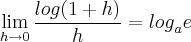 \lim_{h\rightarrow0}\frac{log(1+h)}{h}={log}_{a}e