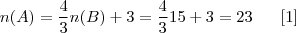 n(A) = \frac{4}{3}n(B) + 3 = \frac{4}{3} 15 + 3 = 23\,\,\,\,\,\,\,\,\,\,[1]