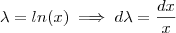 \lambda = ln(x) \implies  d\lambda =  \frac{dx}{x}