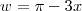 w = \pi -3x