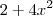 2 + 4x^2