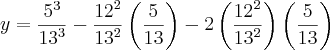 y=\frac{{5}^{3}}{{13}^{3}}-\frac{{12}^{2}}{{13}^{2}}\left(\frac{5}{13} \right)-2\left(\frac{{12}^{2}}{{13}^{2}} \right)\left(\frac{5}{13} \right)