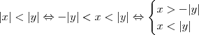 |x|<|y| \Leftrightarrow -|y| < x < |y| \Leftrightarrow \begin{cases} x>-|y| \\ x<|y| \end{cases} |x|<|y| \Leftrightarrow -|y| < x < |y| \Leftrightarrow \begin{cases} x>-|y| \\ x<|y| \end{cases}