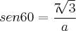 sen 60 =  \frac{7\sqrt[]{3}}{a}
