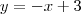 y=-x+3 y=-x+3