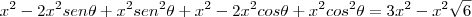 x^2-2x^2sen\theta+x^2sen^2\theta+x^2-2x^2cos\theta&+x^2cos^2\theta=&3x^2-x^2\sqrt6