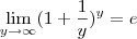 \lim_{y\rightarrow\infty}(1+\frac{1}{y})^y=e \lim_{y\rightarrow\infty}(1+\frac{1}{y})^y=e