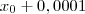 x_0 + 0,0001 x_0 + 0,0001