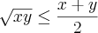 \sqrt[]{xy}\leq\frac{x+y}{2}