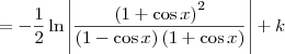 =-\frac{1}{2}\ln\left|\frac{\left(1+\cos x\right)^2}{\left(1-\cos x\right)\left(1+\cos x\right)}\right| + k