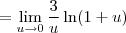 = \lim_{u\to 0}\dfrac{3}{u}\ln(1 + u) = \lim_{u\to 0}\dfrac{3}{u}\ln(1 + u)