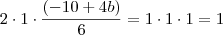 2 \cdot 1 \cdot \frac{(-10+4b)}{6} = 1 \cdot 1 \cdot 1 = 1