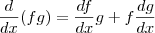 \frac{d}{dx} (fg) = \frac{df}{dx} g + f \frac{dg}{dx}