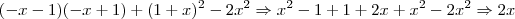 (-x - 1)(-x + 1)+(1 + x)^2 - 2x^2 \Rightarrow x^2 - 1 + 1 + 2x + x^2 - 2x^2 \Rightarrow 2x (-x - 1)(-x + 1)+(1 + x)^2 - 2x^2 \Rightarrow x^2 - 1 + 1 + 2x + x^2 - 2x^2 \Rightarrow 2x