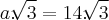 a.\sqrt[]{3} = 14.\sqrt[]{3}