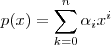 p(x)  = \sum_{k=0}^n \alpha_i x^i