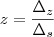 z=\frac{{\Delta}_{z}}{{\Delta}_{s}}