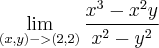 \lim_{(x,y)->(2,2)}\frac{x^3-x^2y}{x^2-y^2} \lim_{(x,y)->(2,2)}\frac{x^3-x^2y}{x^2-y^2}