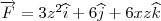 \overrightarrow{F}=3z^2\widehat{i}+6\widehat{j}+6xz\widehat{k}