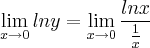 \lim_{x\rightarrow0}lny=\lim_{x\rightarrow0}\frac{lnx}{\frac{1}{x}}
