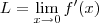 L=\lim_{x\rightarrow 0 }f'(x) L=\lim_{x\rightarrow 0 }f'(x)