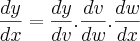 \frac{dy}{dx}=\frac{dy}{dv}.\frac{dv}{dw}.\frac{dw}{dx} \frac{dy}{dx}=\frac{dy}{dv}.\frac{dv}{dw}.\frac{dw}{dx}